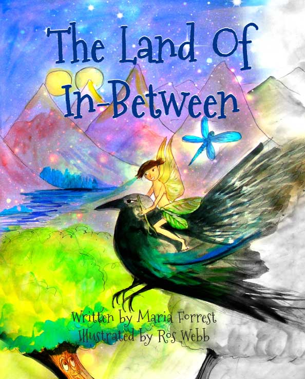 The Land Of In-Between by Maria Forrest; illustrated by Ros Webb: front cover